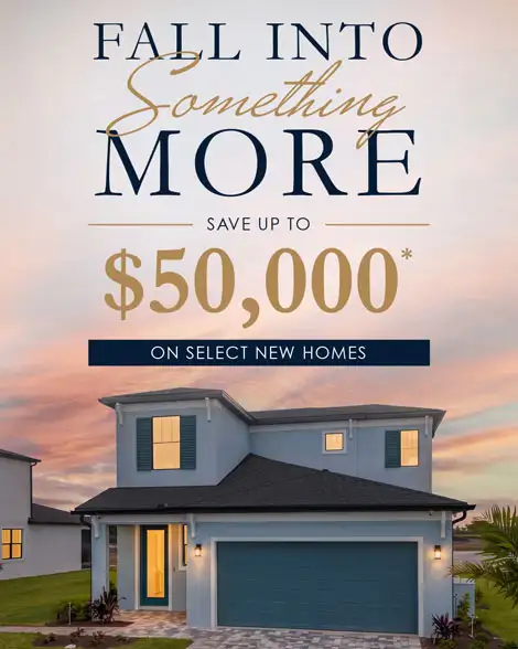 Fall into Something promotion - Save up to $50,000* on select homes